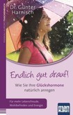 Endlich gut drauf! Wie Sie Ihre Glückshormone natürlich anregen Endlich gut drauf! Wie Sie Ihre Glückshormone natürlich anregen