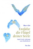 Entfalte die Flügel deiner Seele Entfalte die Flügel deiner Seele