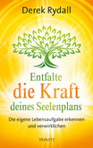 Entfalte die Kraft deines Seelenplans Entfalte die Kraft deines Seelenplans