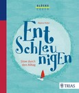 Entschleunigen Entschleunigen