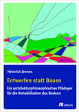 Entwerfen statt Bauen Entwerfen statt Bauen