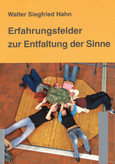 Erfahrungsfelder zur Entfaltung der Sinne Erfahrungsfelder zur Entfaltung der Sinne
