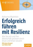 Erfolgreich führen mit Resilienz Erfolgreich führen mit Resilienz