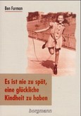 Es ist nie zu spät, eine glückliche Kindheit zu haben Es ist nie zu spät, eine glückliche Kindheit zu haben