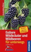 Essbare Wildkräuter und Wildbeeren - Naturführer für unterwegs Essbare Wildkräuter und Wildbeeren - Naturführer für unterwegs