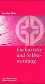 Eucharistie und Selbstwerdung Eucharistie und Selbstwerdung