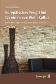 Europäisches Feng Shui für eine neue Wohnkultur Europäisches Feng Shui für eine neue Wohnkultur