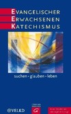 Evangelischer Erwachsenenkatechismus Evangelischer Erwachsenenkatechismus
