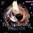 Eve Awakening Beyond 2012, Audio CD Eve Awakening Beyond 2012, Audio CD