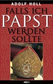 Falls ich Papst werden sollte Falls ich Papst werden sollte