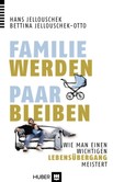 Familie werden - Paar bleiben Familie werden - Paar bleiben