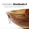 Faszination Drechseln 2 Faszination Drechseln 2