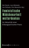 Feministische Mädchenarbeit weiterdenken Feministische Mädchenarbeit weiterdenken