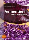 Fermentieren. Das Rezeptbuch Fermentieren. Das Rezeptbuch