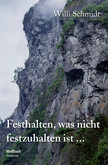 Festhalten, was nicht festzuhalten ist ... Festhalten, was nicht festzuhalten ist ...