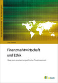 Finanzmarktwirtschaft und Ethik Finanzmarktwirtschaft und Ethik
