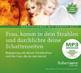 Frau, komm in dein Strahlen und durchlichte deine Schattenseiten - MP3 Download Frau, komm in dein Strahlen und durchlichte deine Schattenseiten - MP3 Download