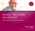 Frauen - das starke Geschlecht?! Frauen - das starke Geschlecht?!