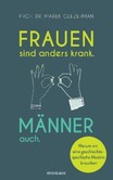Frauen sind anders krank. Männer auch. Frauen sind anders krank. Männer auch.