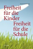 Freiheit für die Kinder - Freiheit für die Schule Freiheit für die Kinder - Freiheit für die Schule