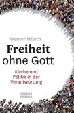 Freiheit ohne Gott Freiheit ohne Gott