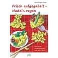 Frisch aufgegabelt - Nudeln vegan Frisch aufgegabelt - Nudeln vegan