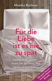 Für die Liebe ist es nie zu spät Für die Liebe ist es nie zu spät
