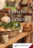 Futtern wie bei Luthern Futtern wie bei Luthern