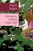 Gärtnern, Ackern ohne Gift Gärtnern, Ackern ohne Gift