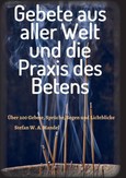 Gebete aus aller Welt und die Praxis des Betens Gebete aus aller Welt und die Praxis des Betens