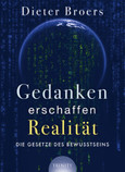 Gedanken erschaffen Realität Gedanken erschaffen Realität
