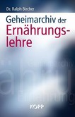 Geheimarchiv der Ernährungslehre Geheimarchiv der Ernährungslehre