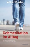 Gehmeditationen im Alltag Gehmeditationen im Alltag