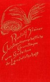 Geisteswissenschaftliche Grundlagen zum Gedeihen der Landwirtschaft Geisteswissenschaftliche Grundlagen zum Gedeihen der Landwirtschaft