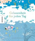 Gelassenheit für jeden Tag