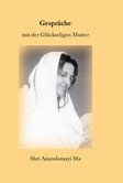 Gespräche mit der Glückseligen Mutter - Matri Satsang II Gespräche mit der Glückseligen Mutter - Matri Satsang II