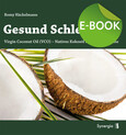 Gesund Schlemmen - Natives Kokosöl in der Naturküche, E-Book Gesund Schlemmen - Natives Kokosöl in der Naturküche, E-Book