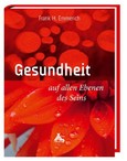 Gesundheit auf allen Ebenen des Seins Gesundheit auf allen Ebenen des Seins