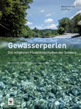 Gewässerperlen - die schönsten Flusslandschaften der Schweiz Gewässerperlen - die schönsten Flusslandschaften der Schweiz