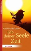 Gib deiner Seele Zeit Gib deiner Seele Zeit
