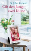 Gib den Jungs zwei Küsse Gib den Jungs zwei Küsse
