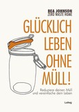 Glücklich leben ohne Müll! Glücklich leben ohne Müll!