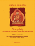 Gongchig - das einzige Ansinnen, der wahrhafte Dharma Gongchig - das einzige Ansinnen, der wahrhafte Dharma