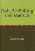 Gott, Schöpfung und Mensch Gott, Schöpfung und Mensch
