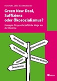 Green New Deal, Suffizienz oder Okosozialismus? Green New Deal, Suffizienz oder Okosozialismus?