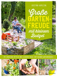 Große Gartenfreude mit kleinem Budget Große Gartenfreude mit kleinem Budget