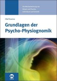 Grundlagen der Psycho-Physiognomik Grundlagen der Psycho-Physiognomik