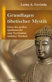 Grundlagen tibetischer Mystik Grundlagen tibetischer Mystik