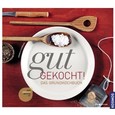 Gut gekocht! Das Grundkochbuch Gut gekocht! Das Grundkochbuch