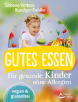 Gutes Essen für gesunde Kinder ohne Allergien Gutes Essen für gesunde Kinder ohne Allergien